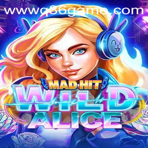 MadHitWildAlice: Explore the Dynamic World of Q36 Game