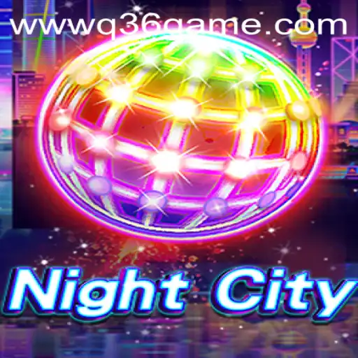 NightCity: The Next-Generation Q36 Game Experience