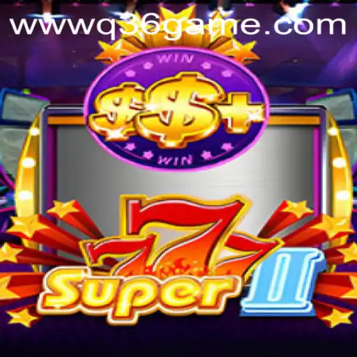 Exploring Super777II: The Exciting World of Q36 Game